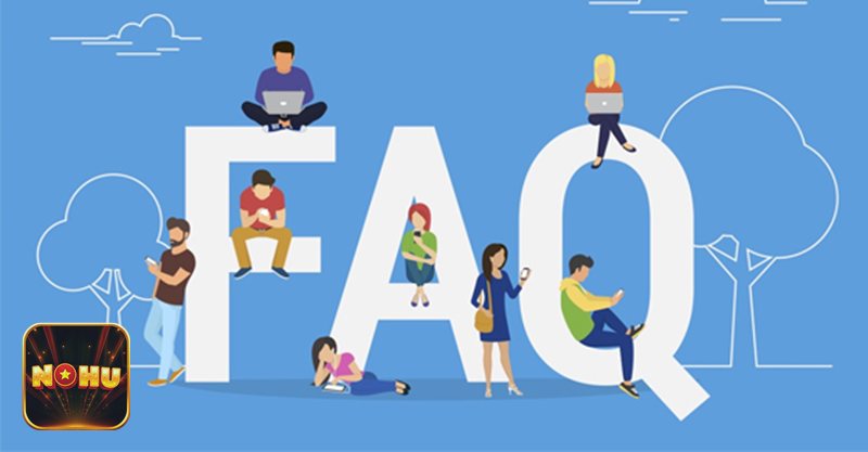 Câu Hỏi Thường Gặp - Cách đăng ký tài khoản NoHu nhanh và đúng chuẩn