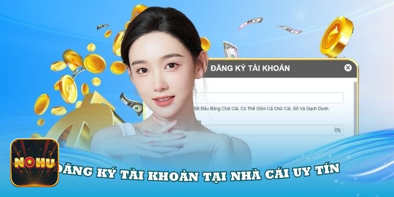 Đăng Nhập NoHu - Ghi nhớ đăng nhập đúng cách để vừa nhanh vừa an toàn